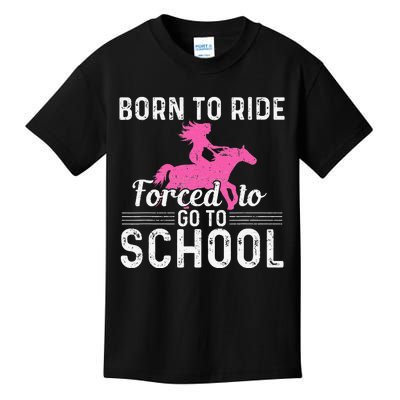 Born Ride Horse Forced To Go To School Funny Barrel Racing Kids T-Shirt