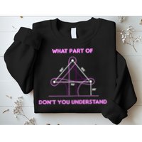 Barrel Racing Horse Riding What Part Don't You Understand Sweatshirt