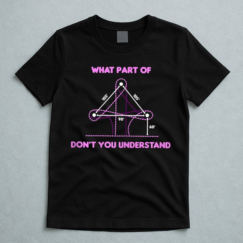Barrel Racing Horse Riding What Part Don't You Understand T-Shirt