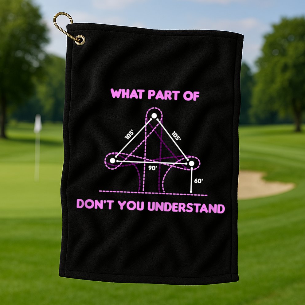 Barrel Racing Horse Riding What Part Don't You Understand Golf Towel