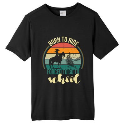 Born Ride Horse Forced To Go To School Gift Tall Fusion ChromaSoft Performance T-Shirt