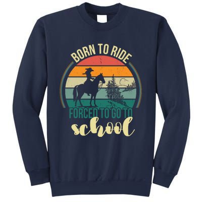 Born Ride Horse Forced To Go To School Gift Sweatshirt