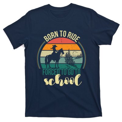 Born Ride Horse Forced To Go To School Gift T-Shirt