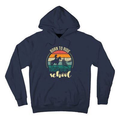 Born Ride Horse Forced To Go To School Gift Tall Hoodie