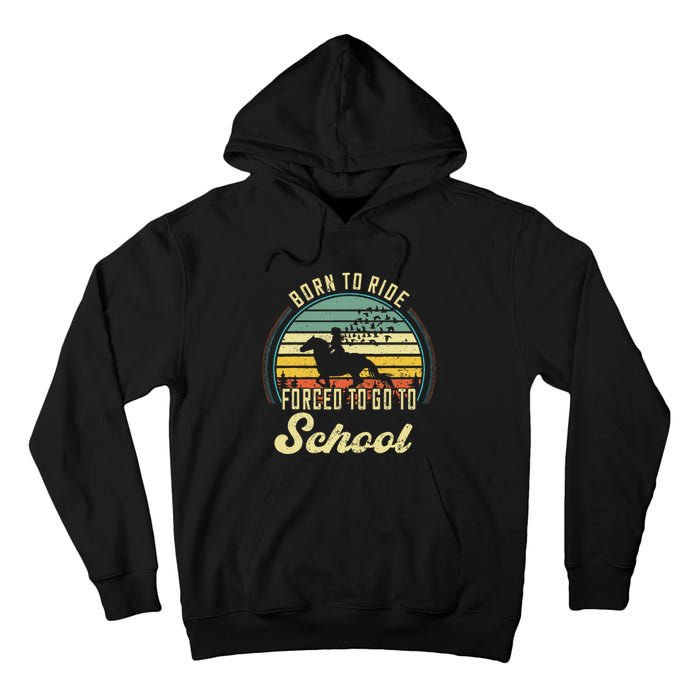 Born Ride Horses Forced To Go To School Cute Horse Girl Tall Hoodie