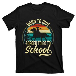 Born Ride Horse Forced To Go To School T-Shirt