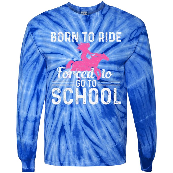 Born Ride Horse Forced To Go To School Tie-Dye Long Sleeve Shirt