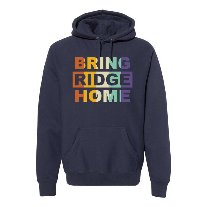 Bring Ridge Home Premium Hoodie