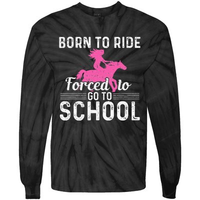 Born Ride Horse Forced To Go To School Funny Barrel Racing Tie-Dye Long Sleeve Shirt