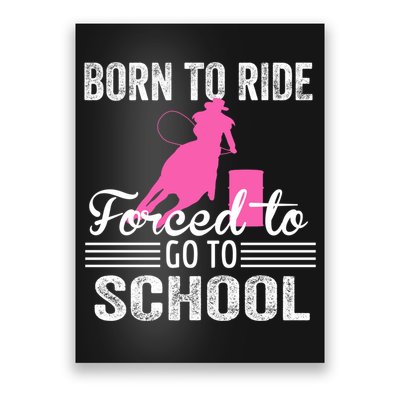 Born Ride Horse Forced To Go To School Equestrian Barrel Poster