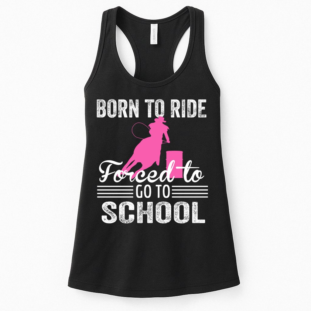 Born Ride Horse Forced To Go To School Equestrian Barrel Womens Tank Top