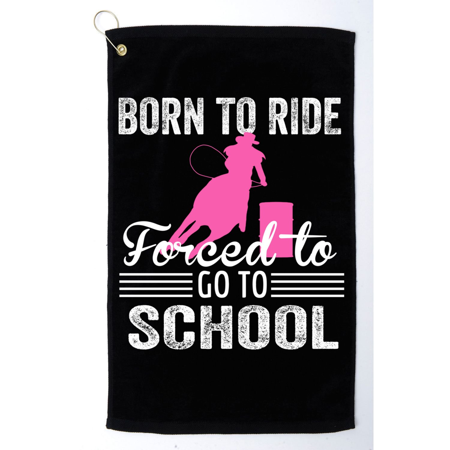 Born Ride Horse Forced To Go To School Equestrian Barrel Golf Towel