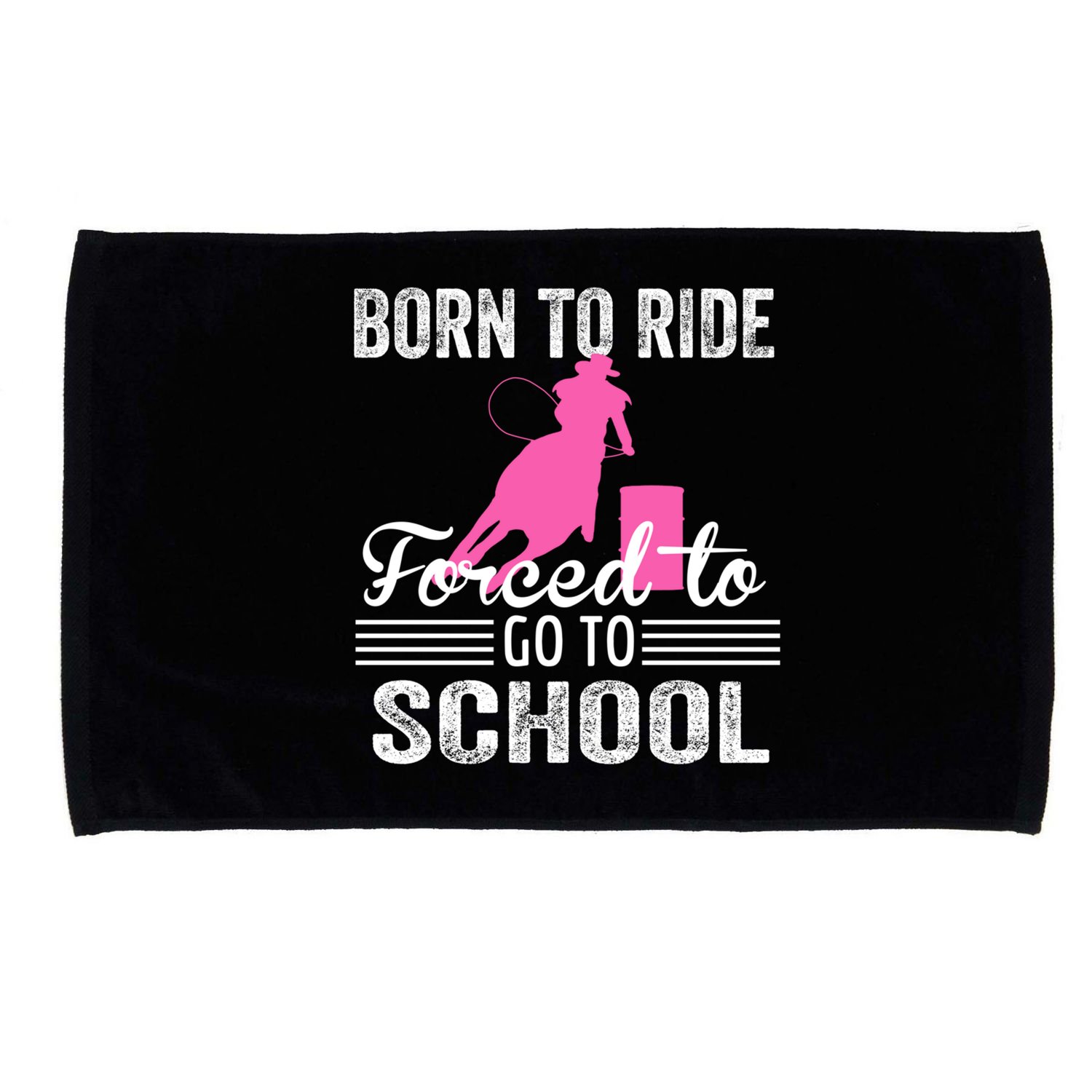 Born Ride Horse Forced To Go To School Equestrian Barrel Microfiber Hand Towel