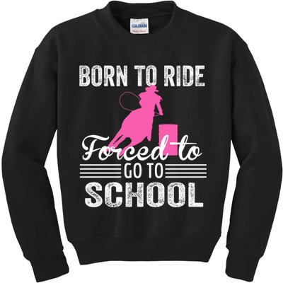 Born Ride Horse Forced To Go To School Equestrian Barrel Kids Sweatshirt