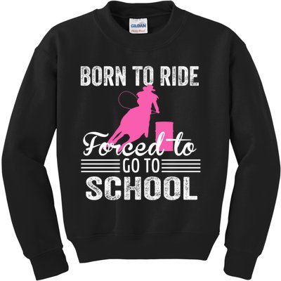 Born Ride Horse Forced To Go To School Equestrian Barrel Kids Sweatshirt