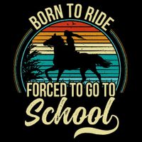 Born Ride Horse Forced To Go To School Long Sleeve Shirt