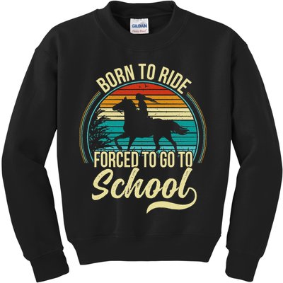 Born Ride Horse Forced To Go To School Kids Sweatshirt