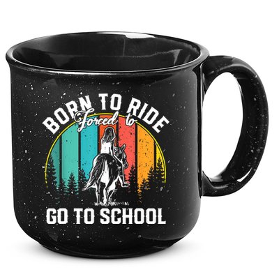 Born Ride Horses Forced To Go To School Horse Girl 15oz Campfire Ceramic Mug