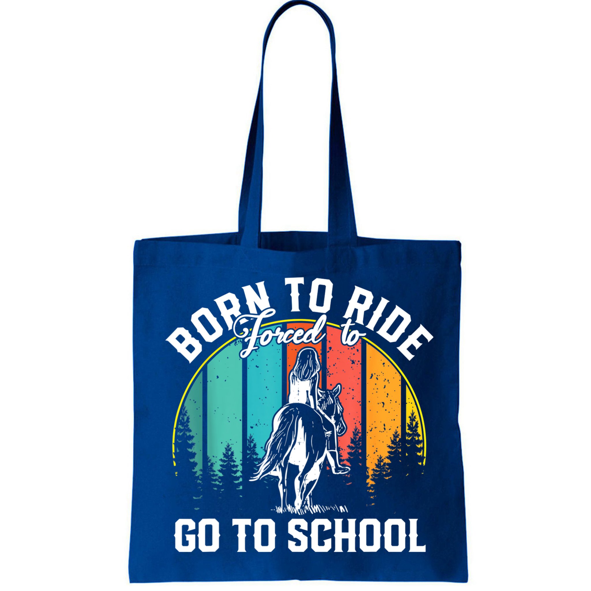 Born Ride Horses Forced To Go To School Horse Girl Bag