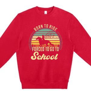 Born Ride Horses Forced To Go To School Cute Horse Girl Premium Crewneck Sweatshirt