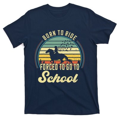 Born Ride Horses Forced To Go To School Cute Horse Girl T-Shirt