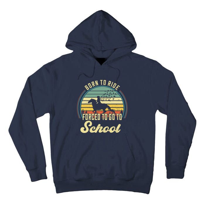 Born Ride Horses Forced To Go To School Cute Horse Girl Tall Hoodie