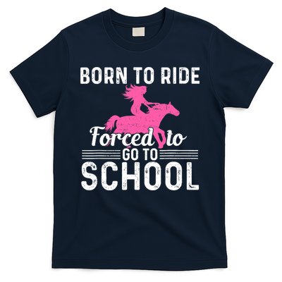 Born Ride Horse Forced To Go To School Funny Barrel Racing T-Shirt