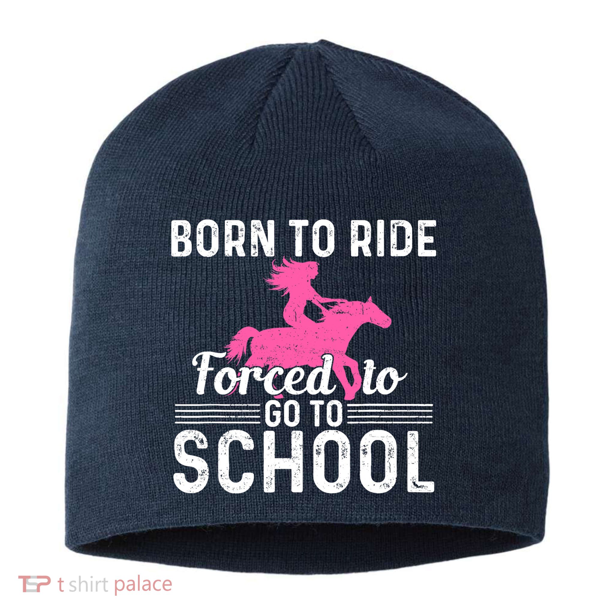 Born Ride Horse Forced To Go To School Funny Barrel Racing Sustainable Beanie