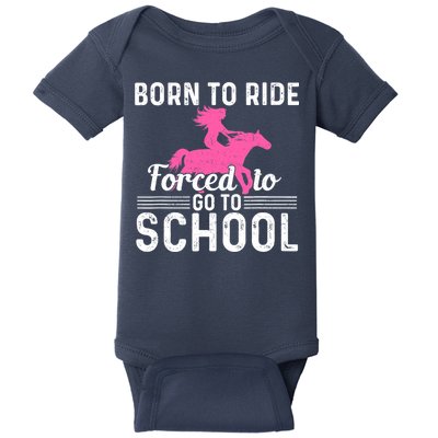 Born Ride Horse Forced To Go To School Funny Barrel Racing Baby Bodysuit