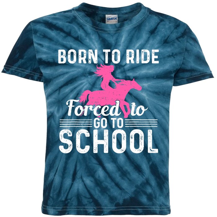 Born Ride Horse Forced To Go To School Funny Barrel Racing Kids Tie-Dye T-Shirt