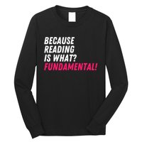 Because Reading Is What Fundamental Long Sleeve Shirt