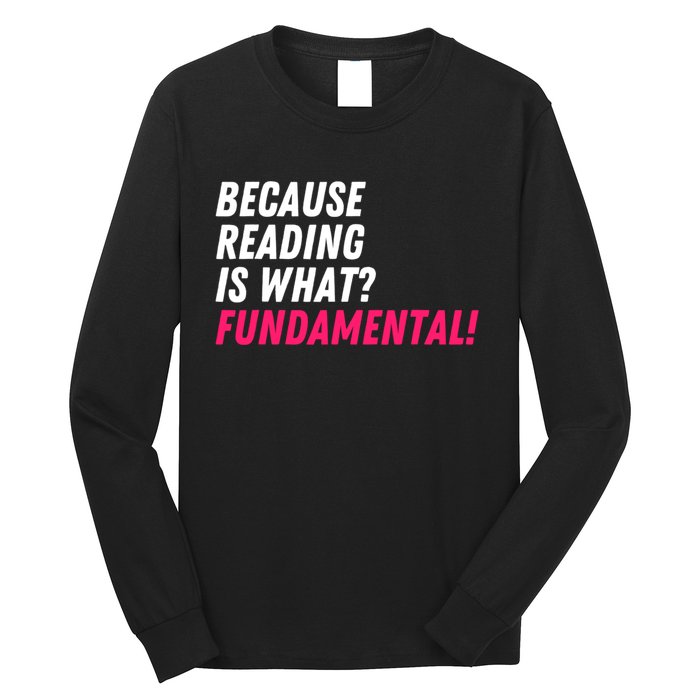 Because Reading Is What Fundamental Long Sleeve Shirt