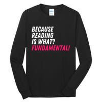 Because Reading Is What Fundamental Tall Long Sleeve T-Shirt