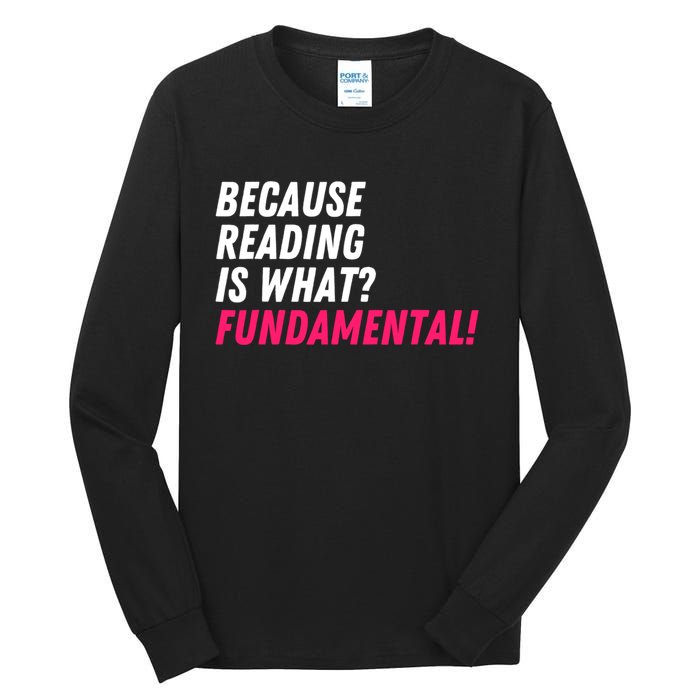 Because Reading Is What Fundamental Tall Long Sleeve T-Shirt