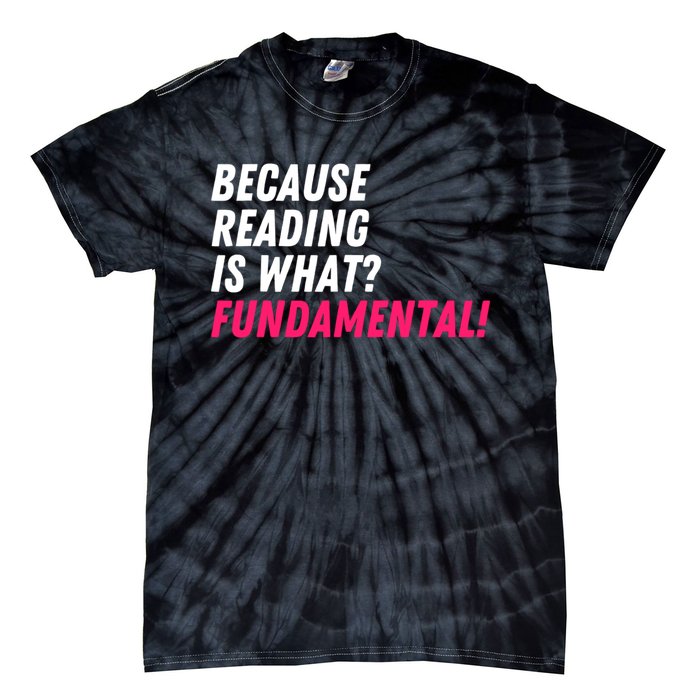 Because Reading Is What Fundamental Tie-Dye T-Shirt