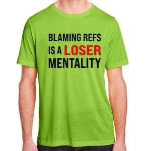 Blaming Refs Is A Loser Mentality Funny Saying Adult ChromaSoft Performance T-Shirt