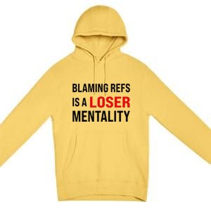 Blaming Refs Is A Loser Mentality Funny Saying Premium Pullover Hoodie