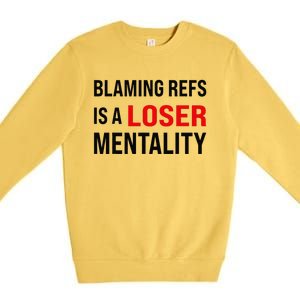 Blaming Refs Is A Loser Mentality Funny Saying Premium Crewneck Sweatshirt