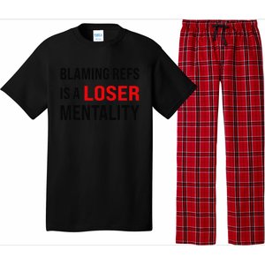 Blaming Refs Is A Loser Mentality Funny Saying Pajama Set