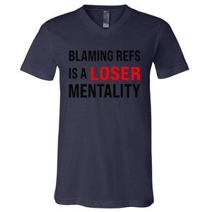 Blaming Refs Is A Loser Mentality Funny Saying V-Neck T-Shirt