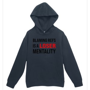 Blaming Refs Is A Loser Mentality Funny Saying Urban Pullover Hoodie