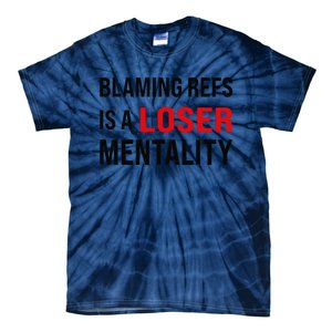 Blaming Refs Is A Loser Mentality Funny Saying Tie-Dye T-Shirt