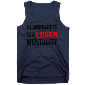 Blaming Refs Is A Loser Mentality Funny Saying Tank Top