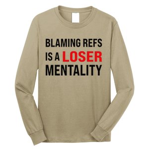 Blaming Refs Is A Loser Mentality Funny Saying Long Sleeve Shirt