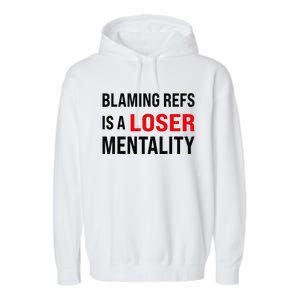 Blaming Refs Is A Loser Mentality Funny Saying Garment-Dyed Fleece Hoodie