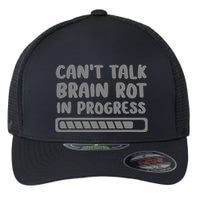 Brain Rot In Progress CanT Talk Gaming Brainrot Meme Flexfit Unipanel Trucker Cap