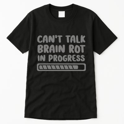 Brain Rot In Progress CanT Talk Gaming Brainrot Meme Tall T-Shirt