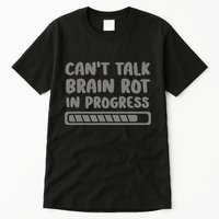 Brain Rot In Progress CanT Talk Gaming Brainrot Meme Tall T-Shirt