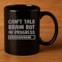 Brain Rot In Progress CanT Talk Gaming Brainrot Meme 11oz C Handle Ceramic Mug
