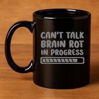 Brain Rot In Progress CanT Talk Gaming Brainrot Meme 11oz C Handle Ceramic Mug